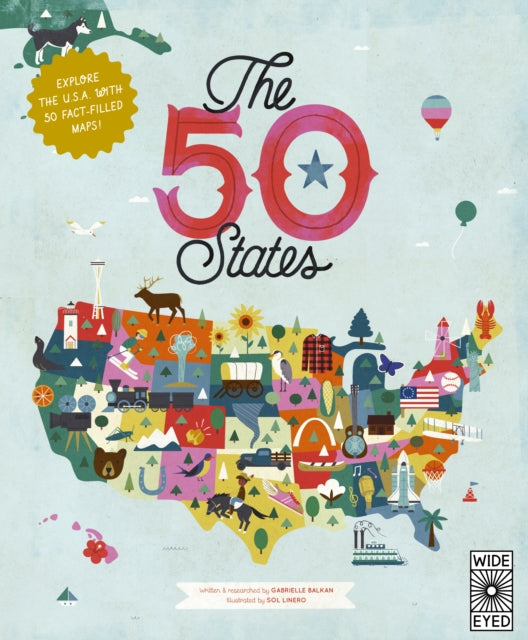 Gabrielle Balkan - 50 States : Explore the U.S.A. with 50 fact-filled