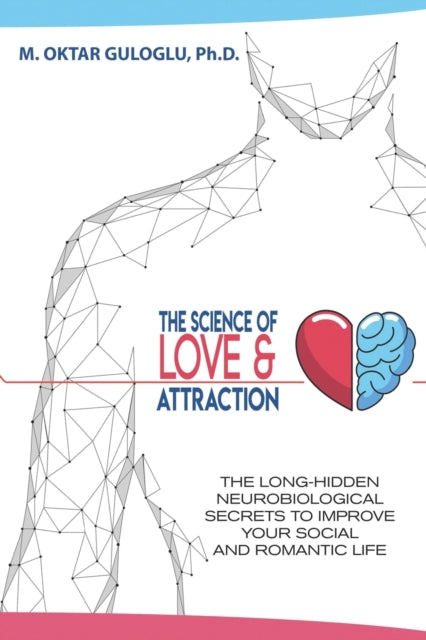 Guloglu Ph.D. - Science of Love and Attraction  The long-hidden neurob