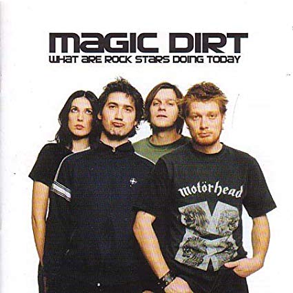 Magic Dirt - What Are Rock Stars Doing Today - CD