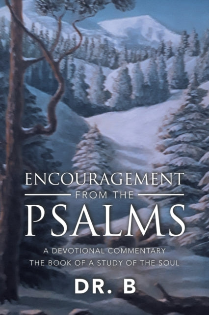 Dr. B - Encouragement from the Psalms: A Devotional Commentary - New p