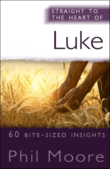 Phil Moor - Straight to the Heart of Luke   60 bite-sized insights - N