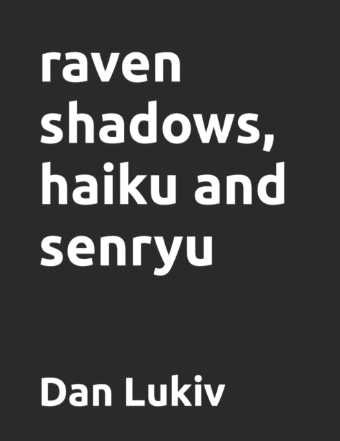 Lukiv - raven shadows, haiku and senryu - New paperback or softback