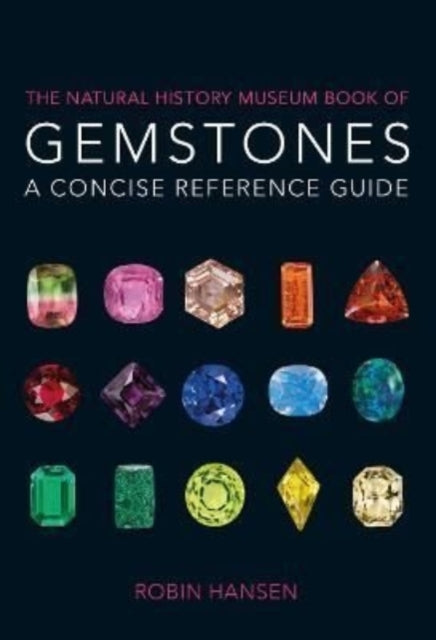Robin Hansen - Natural History Museum Book of Gemstones : A concise re
