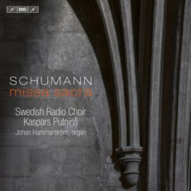 SWEDISH RADIO CHOIR; - ROBERT SCHUMANN MISSA SACRA - CD