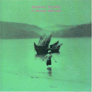 Robert Wyatt - A Short Break - New CD