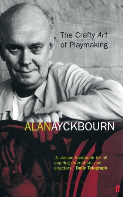 Alan Ayckbourn - Crafty Art of Playmaking - New Paperback
