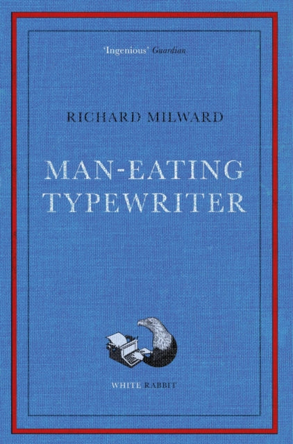 Richard Milward - Man-Eating Typewriter : Shortlisted for the Goldsmit