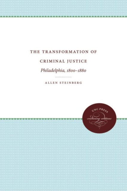 Steinberg - Transformation of Criminal Justice: Philadelphia, 1800-188