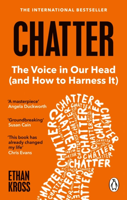Ethan Kross - Chatter : The Voice in Our Head and How to Harness It -