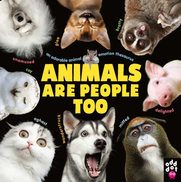 Odd Dot - Animals Are People Too : An Adorable Animal Emotion Thesauru