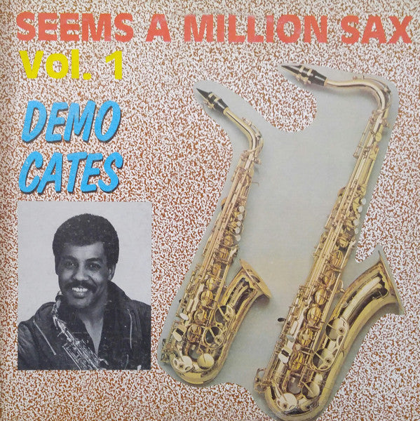 Demo Cates - Seems A Million Sax Vol. 1 - Used Vinyl Record