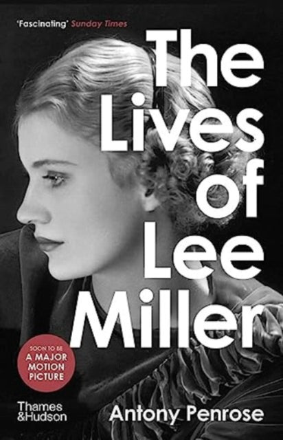 Antony Penrose - Lives of Lee Miller : Soon to be a major motion pictu