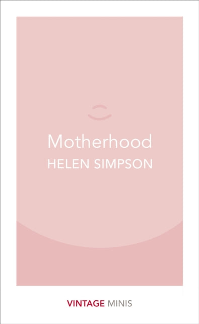 Helen Simpson - Motherhood : Vintage Minis - Paperback