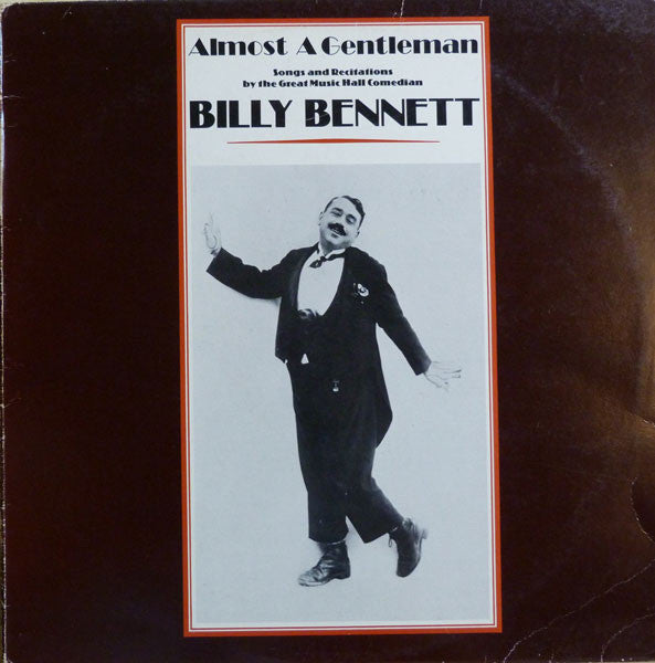 Billy Bennett - Almost A Gentleman - Songs And Recitations By The Gr