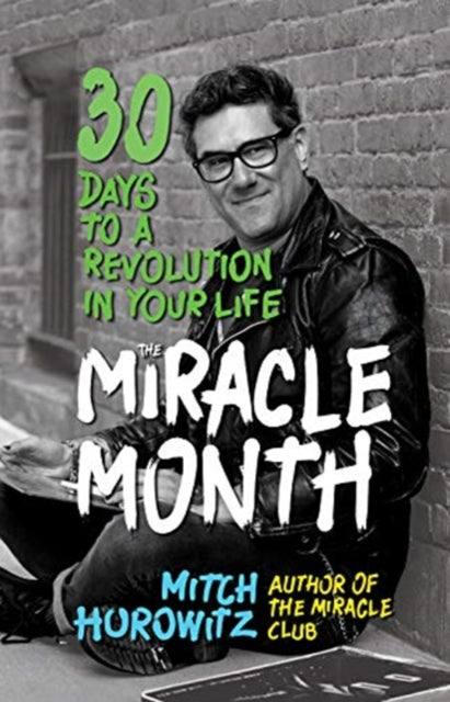 Mitch Horowitz - Miracle Month : 30 Days to a Revolution in Your Life