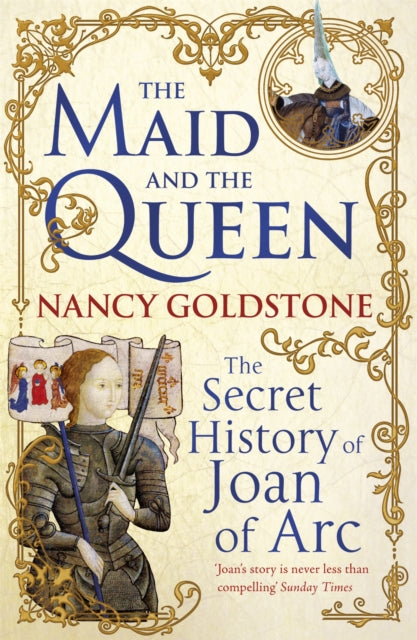 Nancy Goldstone - Maid and the Queen : The Secret History of Joan of A