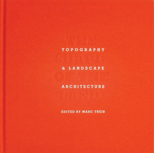 Shape of the Land : Topography & Landscape Architecture - New Hardback