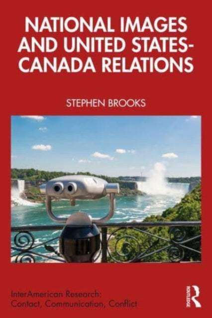 Stephen Brooks - National Images and United States-Canada Relations -