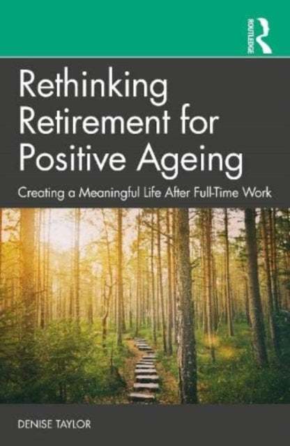 Denise Taylor - Rethinking Retirement for Positive Ageing   Creating a