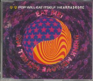 Pop Will Eat Itself - Karmadrome / Eat Me! Drink Me! Love Me! Kill Me
