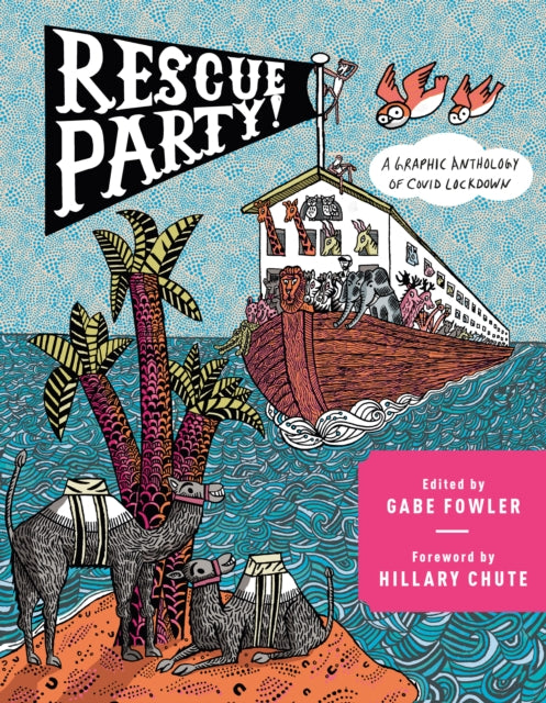 Hillary Chute - Rescue Party : A Graphic Anthology of COVID Lockdown -