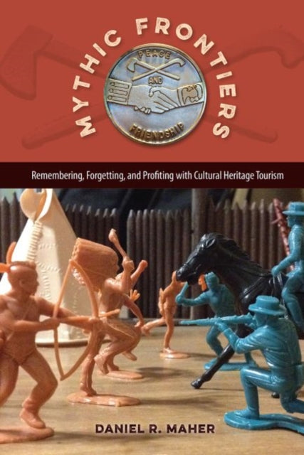 Daniel R. Maher - Mythic Frontiers   Remebering, Forgetting, and Profi