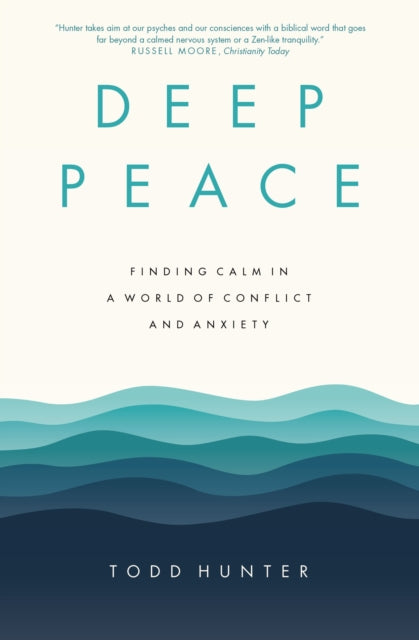 Todd D. Hunter - Deep Peace : Finding Calm in a World of Conflict and