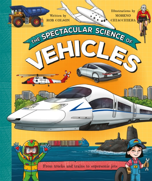 Rob Colson - Spectacular Science of Vehicles : From trucks and trains