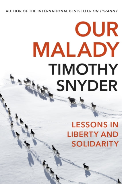 Timothy Snyder - Our Malady : Lessons in Liberty and Solidarity - Pape