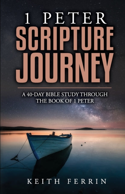 Ferrin - 1 Peter Scripture Journey  A 40-Day Bible Study Through the B