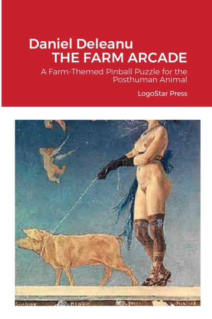 Deleanu - Farm Arcade  A Farm-Themed Pinball Puzzle for the Posthuman