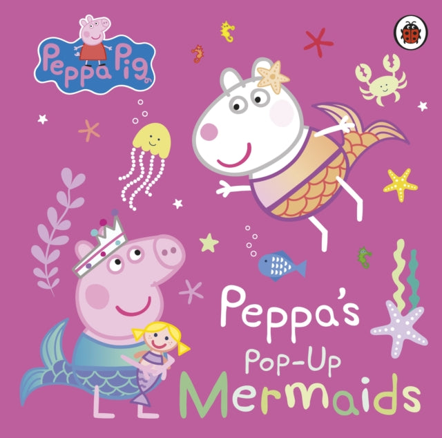 Peppa Pig - : Peppa's Pop-Up Mermaids : A pop-up book - Board book