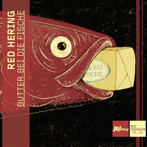 Red Hering - Butter Bei Die Fische - JazzThing Next Generation Vol. 105