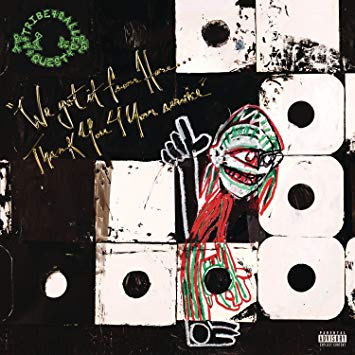 A Tribe Called Quest - We Got It From Here…Thank You 4 Your Service