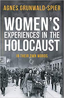 Agnes Grunwald-Spier - Women&#39;s Experiences in the Holocaust : In T