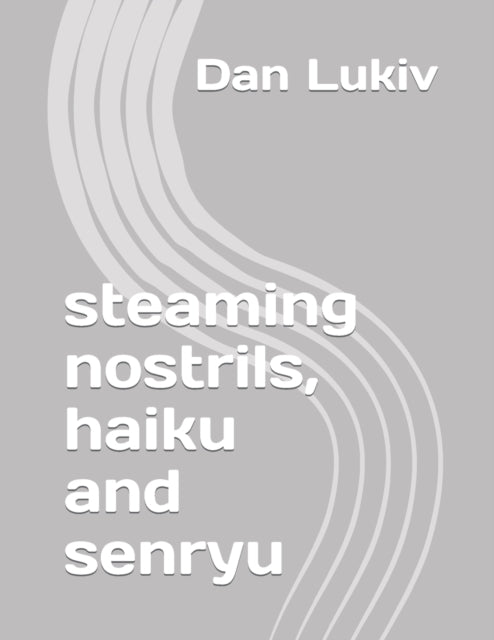 Lukiv - steaming nostrils, haiku and senryu - New paperback or softbac