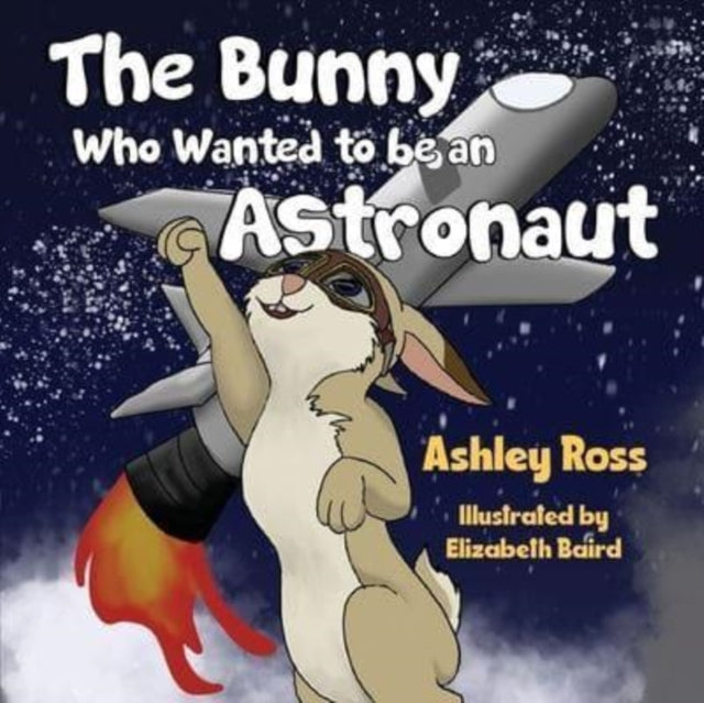 Ashley Ross - Bunny Who Wanted to be an Astronaut - New Paperback