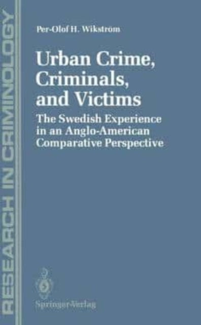 Wikstr?m - Urban Crime, Criminals, and Victims   The Swedish Experienc