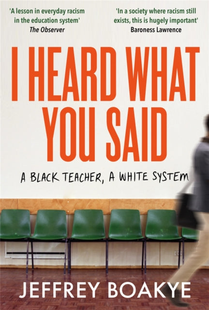 Jeffrey Boakye - I Heard What You Said : A Black Teacher, A White Syst