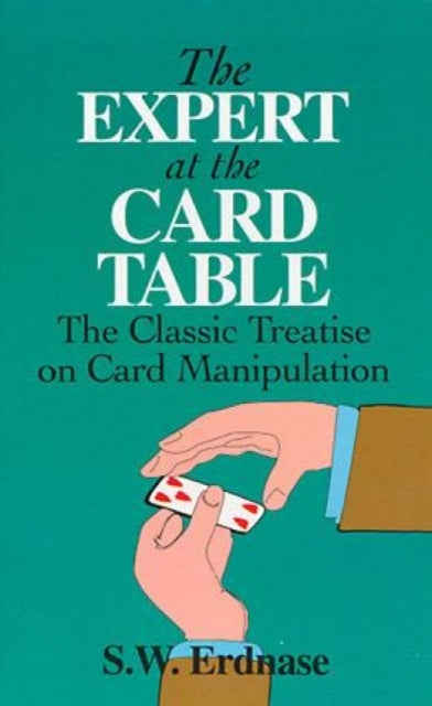S.W. Erdnase - Expert at the Card Table : Classic Treatise on Card Man