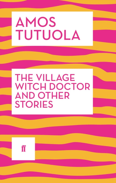Amos Tutuola - Village Witch Doctor and Other Stories - Paperback
