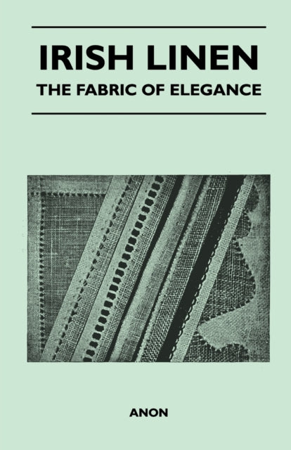 Anon - Irish Linen - The Fabric of Elegance - New paperback or softbac
