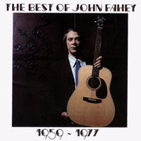 JOHN FAHEY - BEST OF  1959-19 - CD