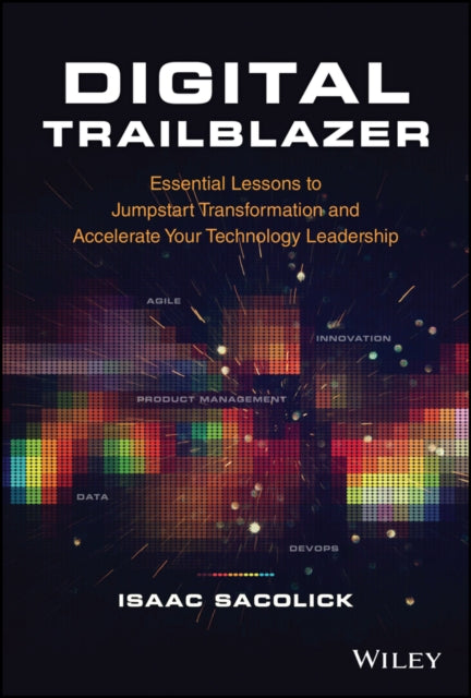 Isaac Sacolick - Digital Trailblazer : Essential Lessons to Jumpstart