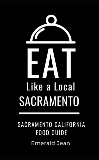 a Local - -Sacramento  Sacramento California Food Guide - New paperbac