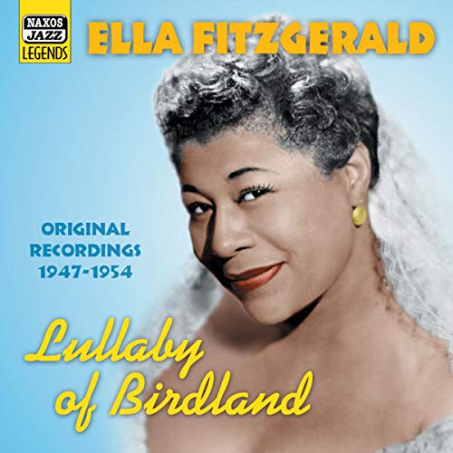 Ella Fitzgerald - Lullaby of Birdland: Original Recordings 1947 - 1954 -