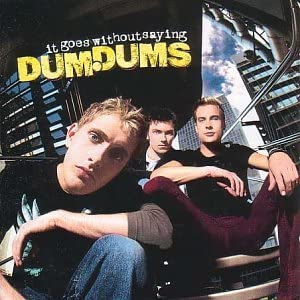 Dum Dums - It Goes Without Saying - Used CD