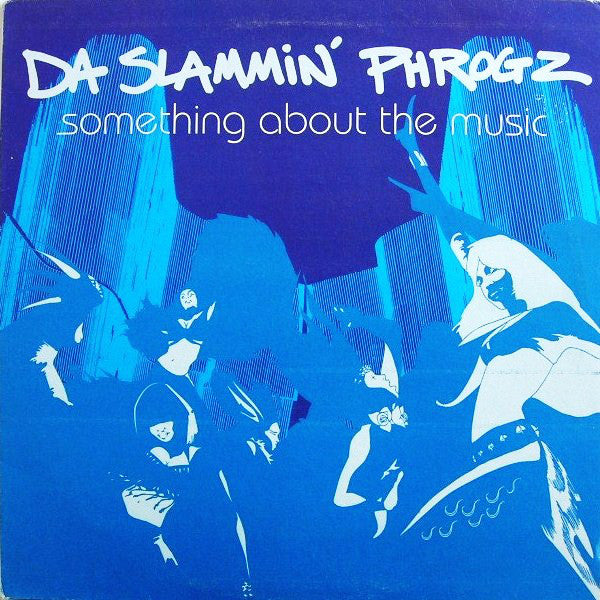 Da Slammin' Phrogz - Something About The Music - Used Vinyl Record 12