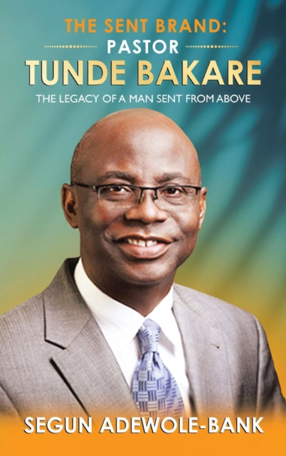 Adewole-Bank - Sent Brand: Pastor Tunde Bakare: The Legacy of a Man Se