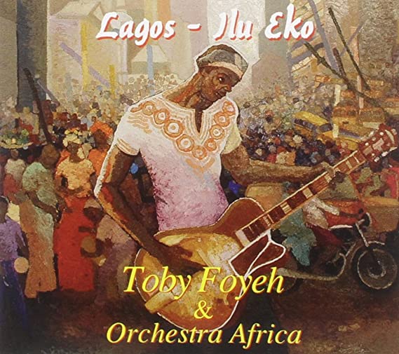 FOYEH TOBY/ORCHESTRA - LAGOS-ILU EKO - CD